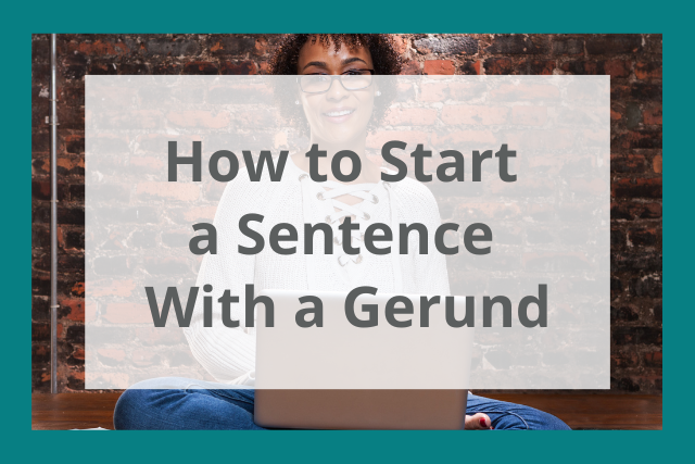 starting sentences with gerunds